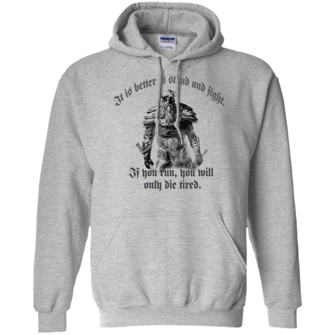 it is better to stand and fight. ...t-shirt & hoodie T-Shirt