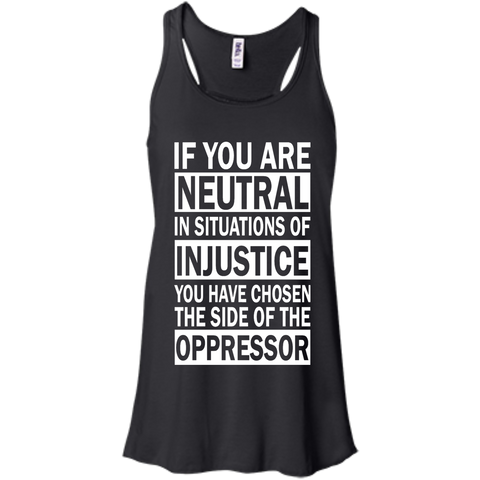 if you are neutral in situations of injustice T-Shirt