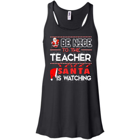 be nice to the teacher santa is watching T-Shirt