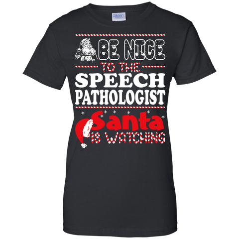 be nice to the speech pathologist santa is watching - christmas T-Shirt
