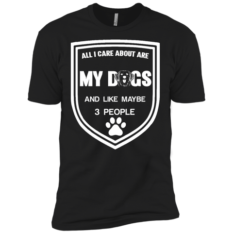all i care about are my dogs and like maybe 3 people T-Shirt