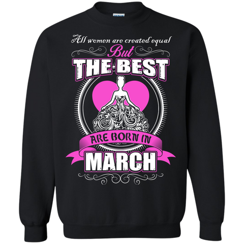 all women are created equal but the best are born in march T-Shirt