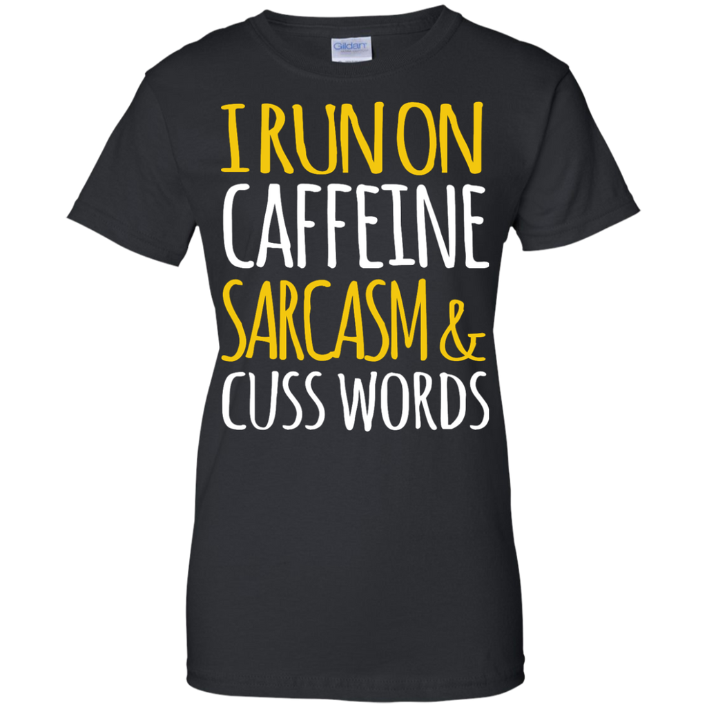 i run on caffeine sarcasm and cuss words T-Shirt