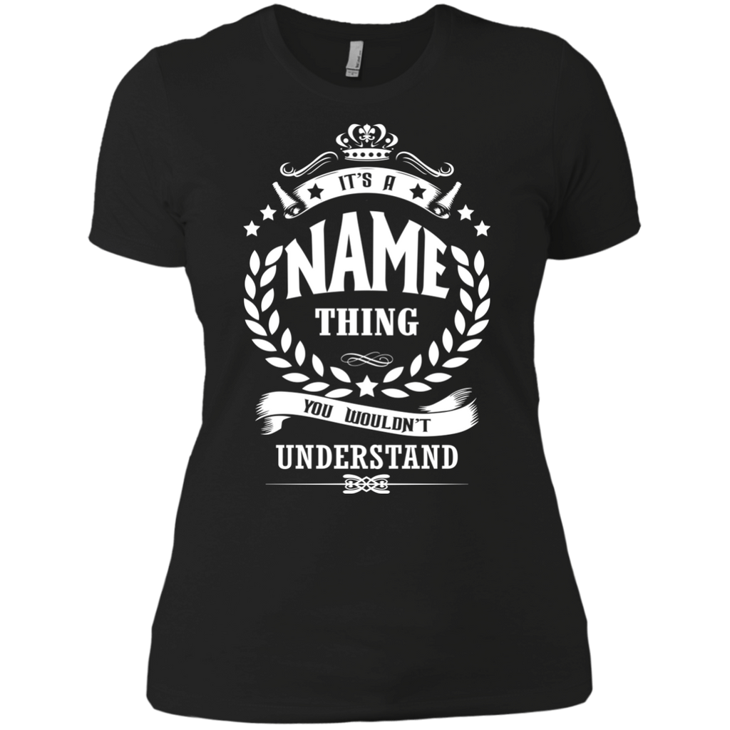 it's an name thing you wouldn't understand  T-Shirt