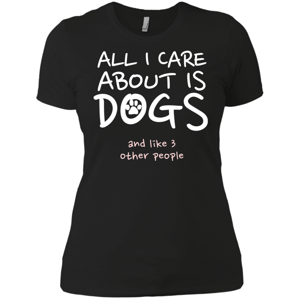 all i care about is my dog and like three people T-Shirt