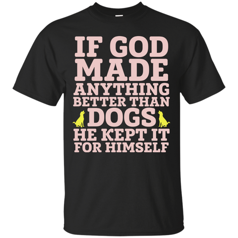 if god made anything better than dogs... T-Shirt