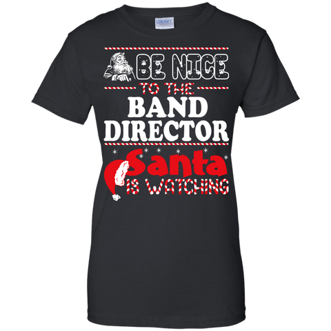 be nice to the band director santa is watching - christmas T-Shirt