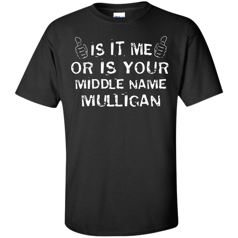 is it me or is your middle name mulligan T-Shirt