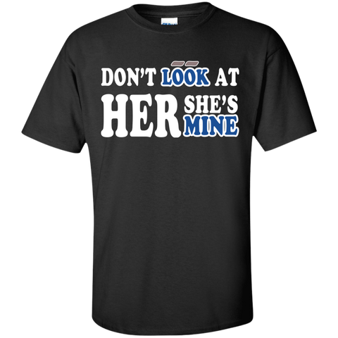 don't look at her she's mine T-Shirt