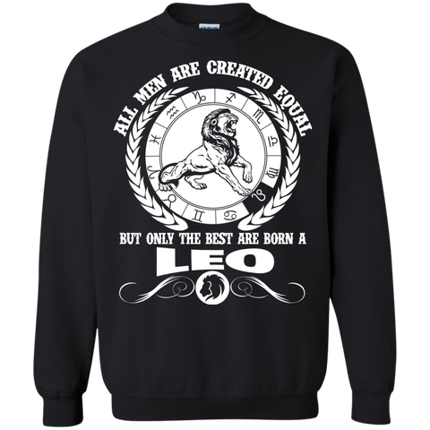 all men are created equal but only the best are born a leo T-Shirt