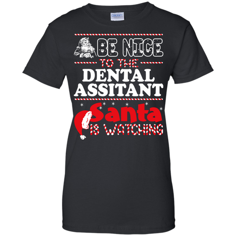 be nice to the dental assitant santa is watching - christmas T-Shirt
