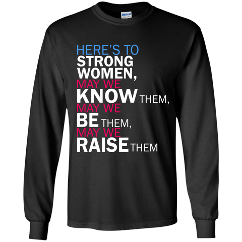 feminist quote: here's to strong women T-Shirt