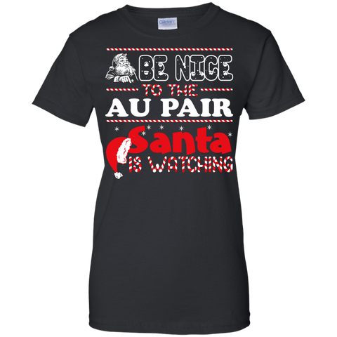 be nice to the au pair santa is watching - christmas T-Shirt