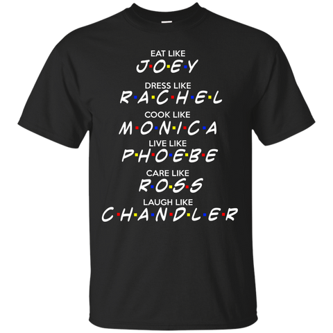 eat like joey, dress like rachel, cook like monica T-Shirt