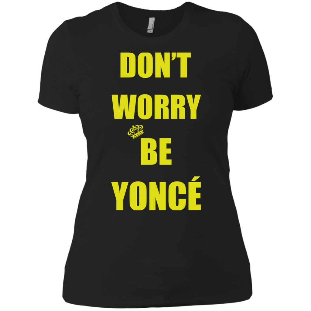 don't worry be yonce' T-Shirt