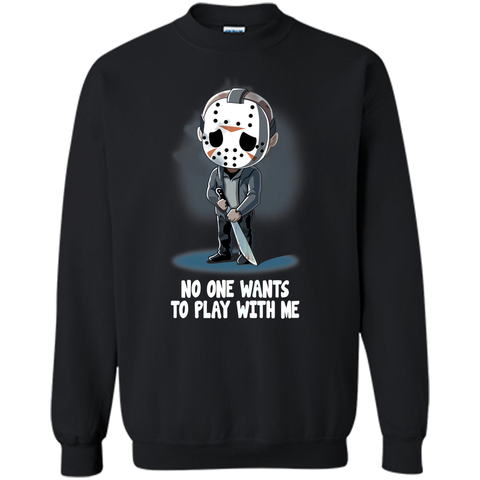 No one wants to play witn me halloween Sweatshirt