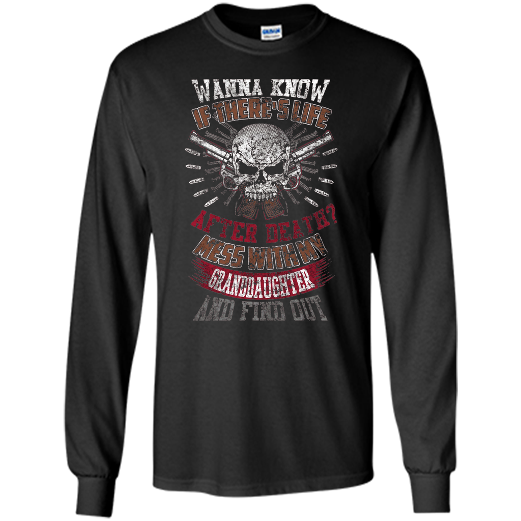 Mess with my granddaughter and find out T Shirt