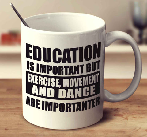 Education Is Important But Exercise, Movement And Dance Are Importanter