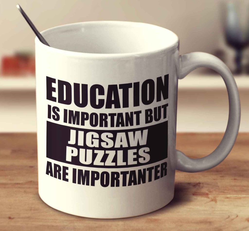 Education Is Important But Jigsaw Puzzles Are Importanter