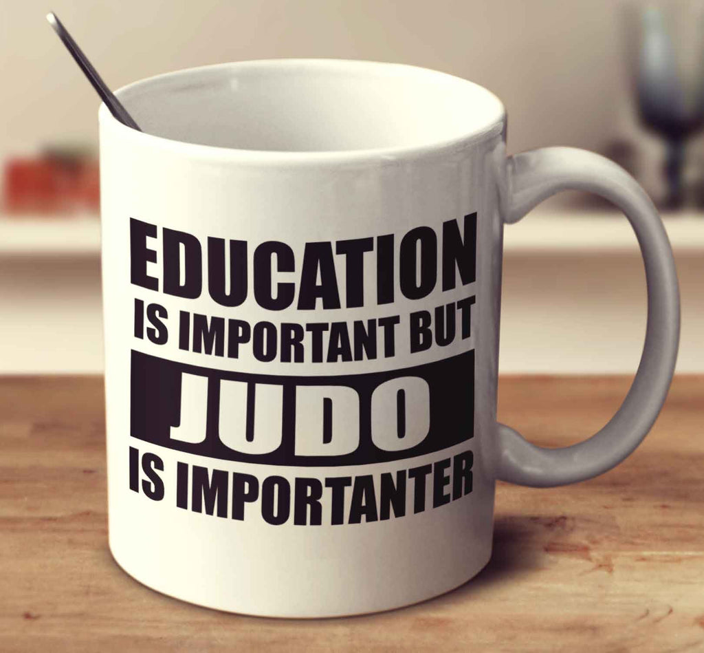 Education Is Important But Judo Is Importanter