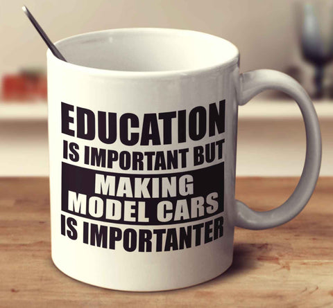 Education Is Important But Making Model Cars Is Importanter