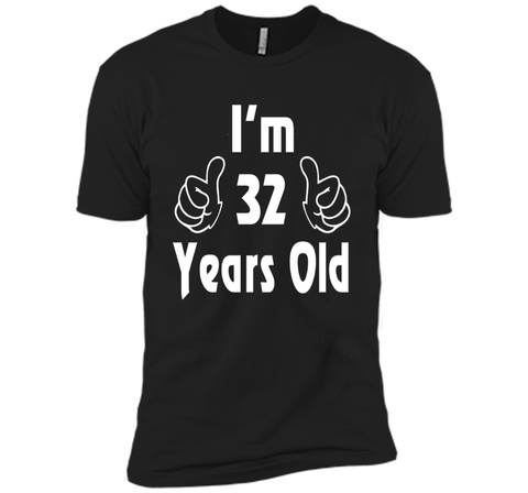 I am thirty-two 32 Year Old 32nd Birthday Gift Idea T-Shirt