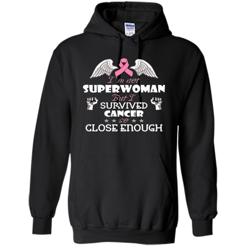 I'm not super woman but i survived cancer so close enough