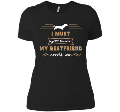 My Bestfriend Needs Me funny Dog Shirt Dachshund Owner