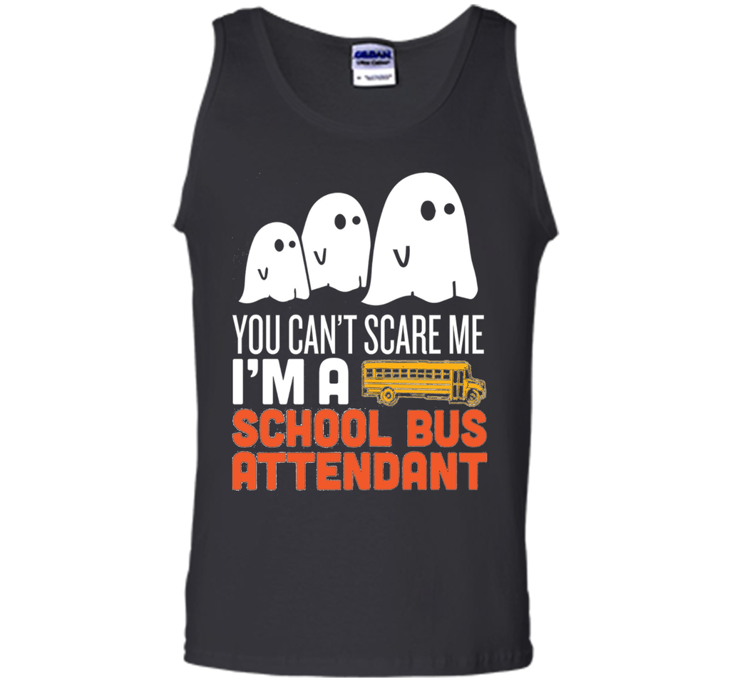 YOU CAN'T SCARE ME - I'M A SCHOOL BUS ATTENDANT HALLOWEEN Tank Top