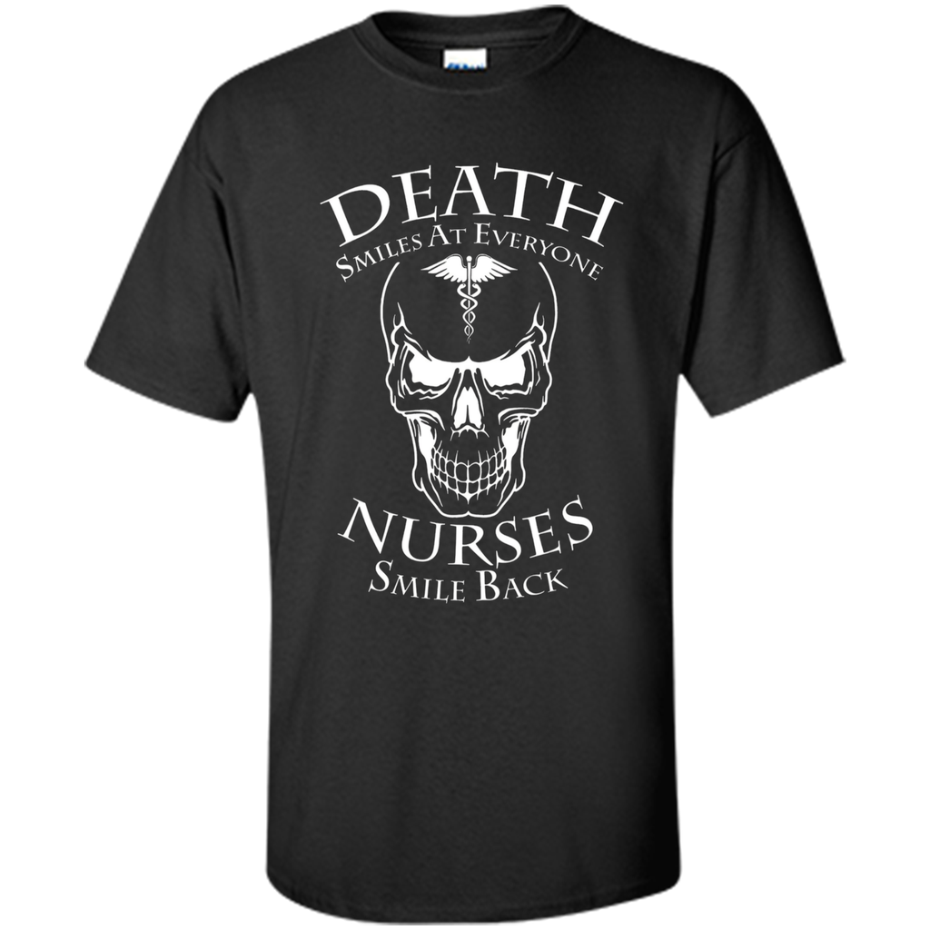 Death Smiles At Everyone Nurses Smile Back T-Shirt