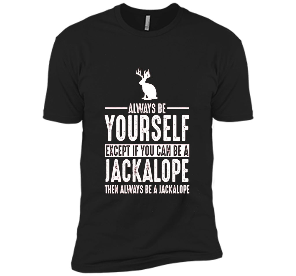 Jackalope Always Be Yourself Except If You Can Be T-Shirt