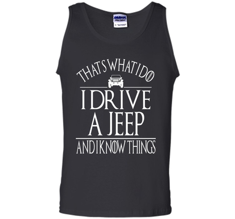 THAT'S WHAT I DO I DRIVE A JEEP AND I KNOW THINGS TSHIRT