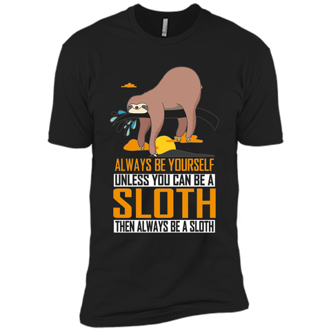 Always Be Yourself Unless You Can Be a Sloth Funny T-Shirt