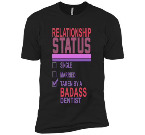 Relationship Status Taken By A Badass Dentist Funny T-Shirt