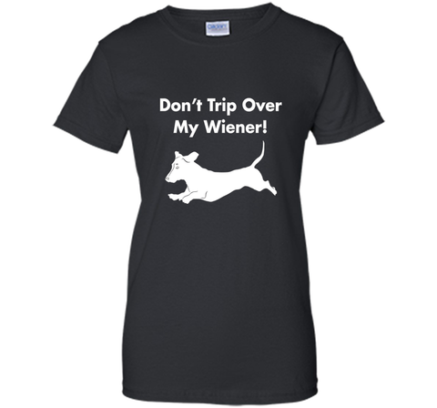 Dont Trip Over My Wiener T-Shirt Funny Dachshund Graphic Tee