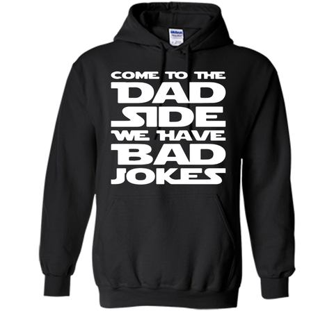 Come To The Dad Side We Have Bad Jokes T-shirt