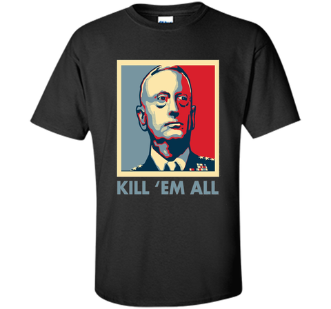 Kill 'Em All General Mad Dog Mattis Knifehands T-shirts