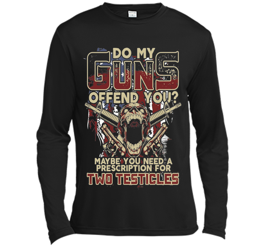 Do My Guns Offend You? Tshirt