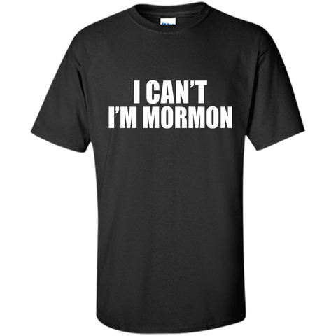 I Can't I'm Mormon t-shirt Funny T-shirt 5 colors