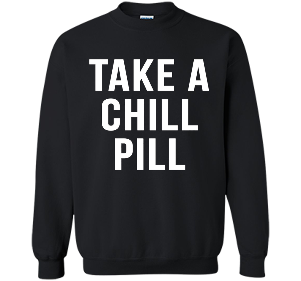 Take A Chill Pill Sarcastic Novelty Funny 80s TShirts