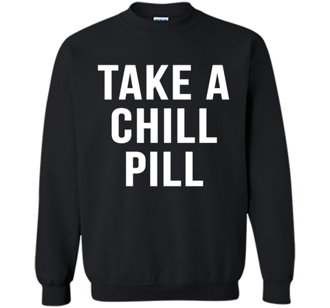 Take A Chill Pill Sarcastic Novelty Funny 80s TShirts