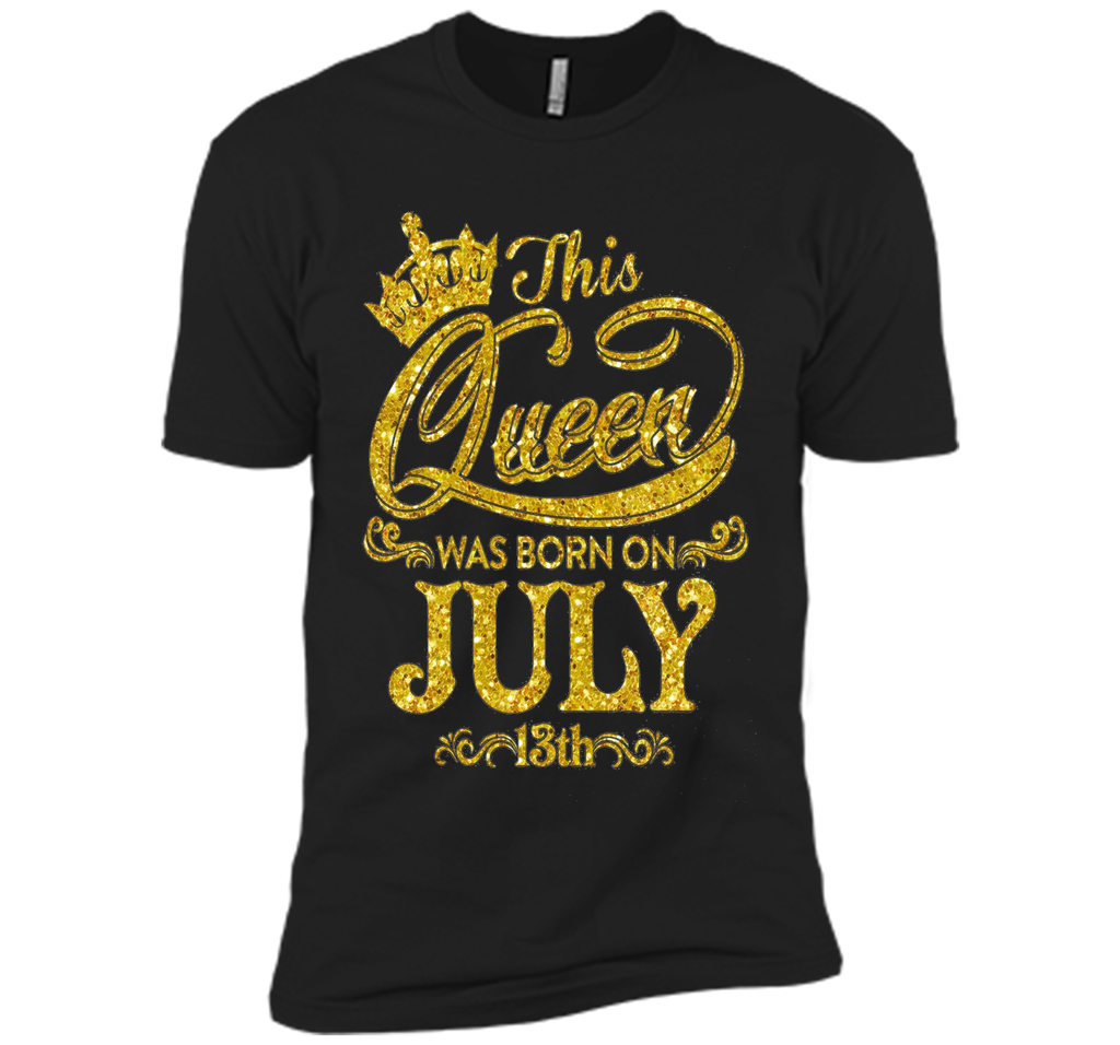 This Queen Was Born On July 13th T-shirt July Queens