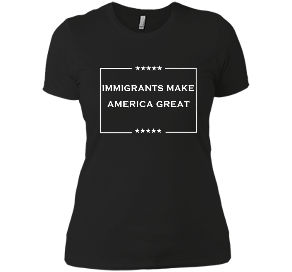 immigrants make america great T-Shirt