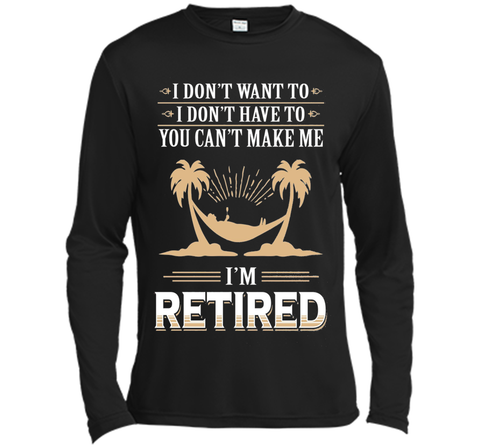 Retirement Gift T-shirt Don't want to Don't Have to Retired