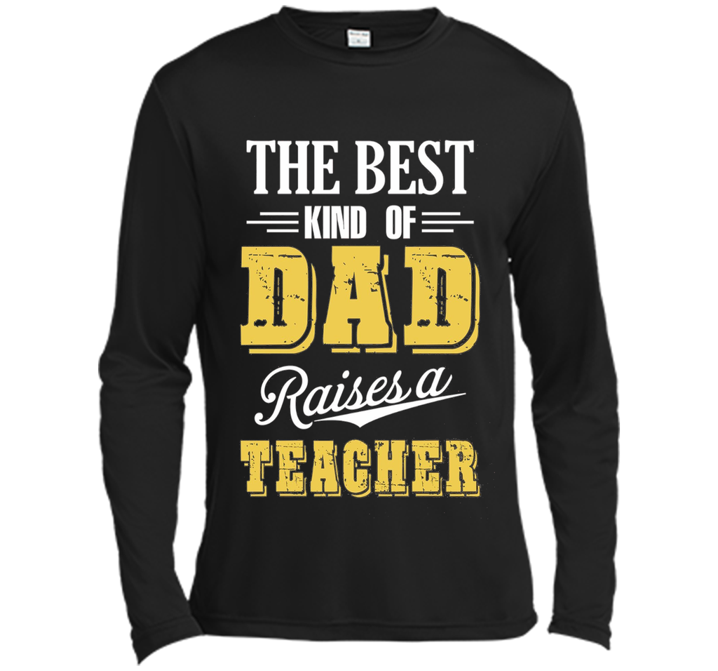 The Best Kind Of Dad Raises A Teacher T-shirt