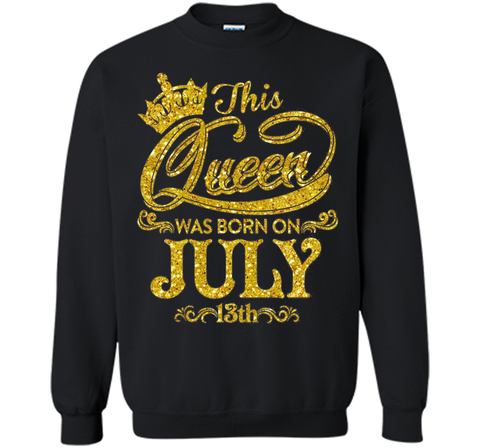 This Queen Was Born On July 13th T-shirt July Queens