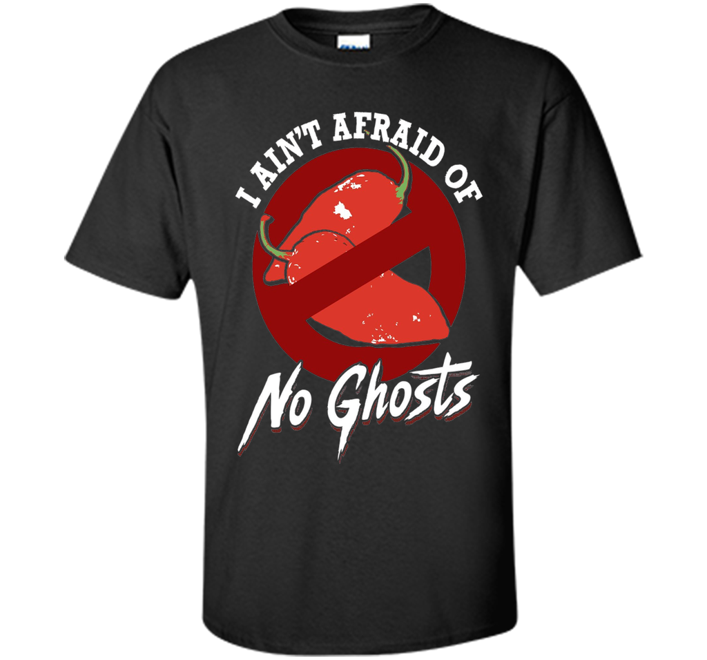 I Ain't Afraid of No Ghosts - Funny Unique Chili Head Shirt shirt