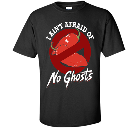 I Ain't Afraid of No Ghosts - Funny Unique Chili Head Shirt shirt