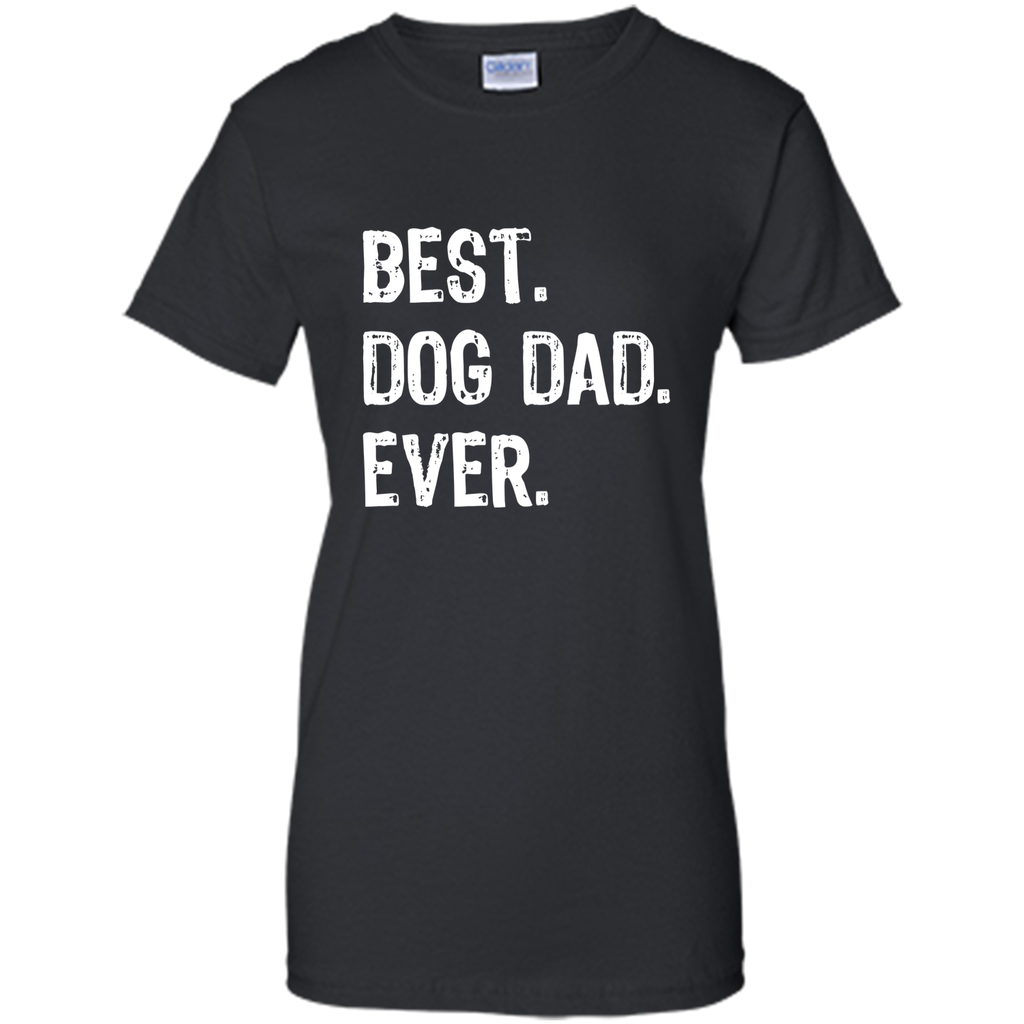 best dog dad ever t-shirt