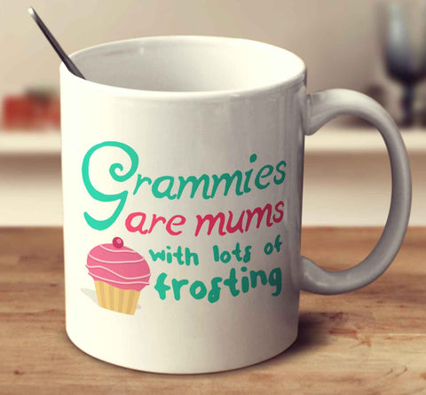 Grammies Are Mums With Lots Of Frosting